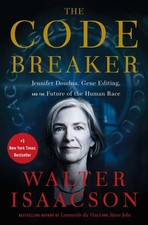 The Code Breaker: Jennifer Doudna, Gene Editing, and the Future of the Human...