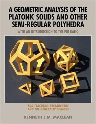 A Geometric Analysis of the Platonic Solids and Other Semi-Regular Polyhedra (Pa