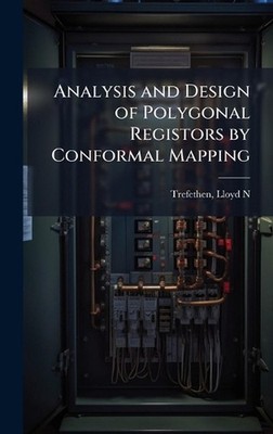 Analysis and Design of Polygonal Registors by Conformal Mapping by Lloyd N. Tref