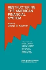 Restructuring the American Financial System by George G. Kaufman (English) Paper