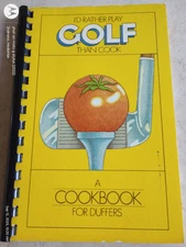 1976 2NDpt ID RATHER PLAY GOLF THAN COOKBOOK FOR DUFFERS COOK BOOK
