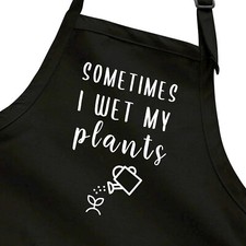 Sometimes I Wet My Plants Funny Gardening Lover Cooking Bib Apron with Pockets