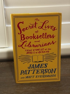Secret Lives Booksellers Librarians True Stories James Patterson Hardcover Book