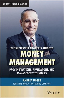 The Successful Trader's Guide to Money Management: Proven Strategies, Applicatio