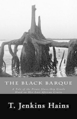 The Black Barque: A Tale of the Pirate Slave-Ship Gentle Hand on Her Last Africa