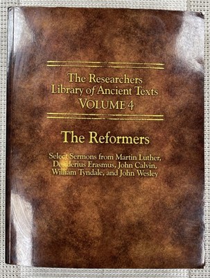 The Researchers Library of Ancient Texts Volume 4 The Reformers Select Sermons