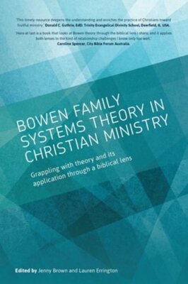 Bowen family systems theory in Christian ministry: Grappling with Theory and its