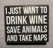 Primitives By Kathy - 3D Wood Sign - I Want To Drink Wine Save Animals Take Naps