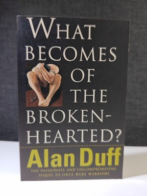 What Becomes of the Broken Hearted? by Alan Duff Paperback 1996