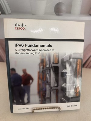 IPV6 FUNDAMENTALS: A STRAIGHTFORWARD APPROACH TO By Rick Graziani