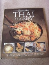 The Essential Thai Cookery: 50 Classic Recipes from Thailand wit
