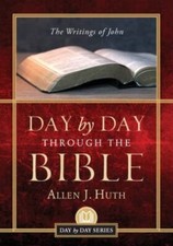 Day by Day Through the Bible: The Writings of ... 9781955043649 by Huth, Allen J