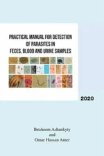 Practical Manual for Detection of Parasites in Feces, Blood and Urine Samples...
