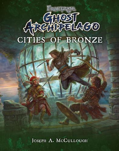 Thumbnail - Joseph A. Mcculloug Frostgrave: Ghost Archipelago: Cities Of Bronz