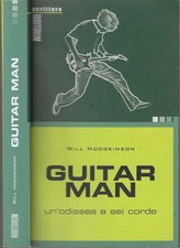 Guitar man. Un'odissea a sei corde - Will Hodgkinson