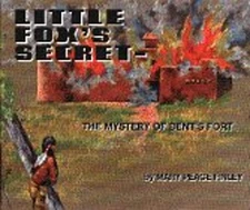 Little Fox's Secret : The Mystery of Bent's Fort Mary Pearce Finl