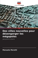Manuela Moretti | Des Villes Nouvelles Pour DéSengorger Les MéGapoles | Buch