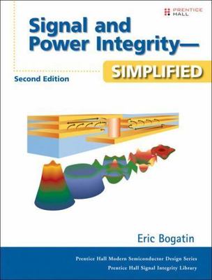 Signal and Power Integrity--Simplified
