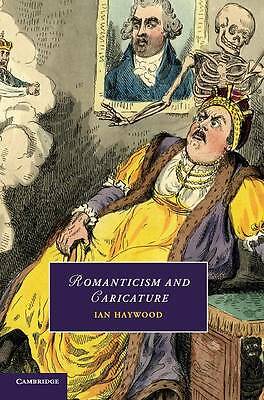 Romanticism and Caricature Haywood Hardback Cambridge University Press