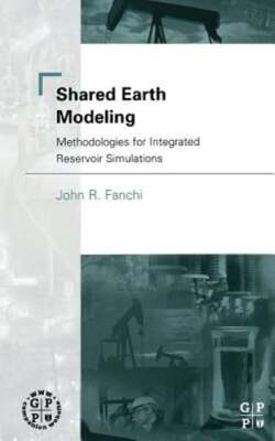 Shared Earth Modeling: Methodologies for Integrated Reservoir Simulations: Used