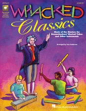 Whacked on Classics (Collection) Music of the Masters for Boomwhackers® and Othe
