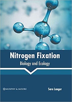 Nitrogen Fixation: Biology and Ecology HARDCOVER 2022 by Sara Langer