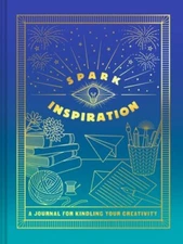 Spark Inspiration Journal: A Journal for Kindling Your Creativity: New