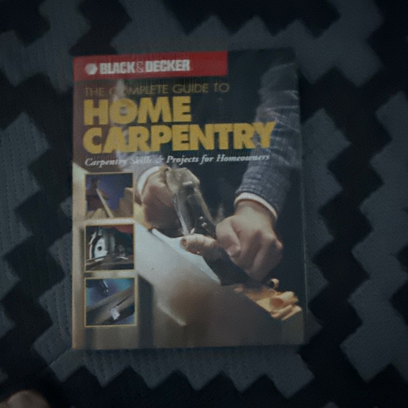 BLACK & DECKER Complete Guide to Home Carpentry Book
