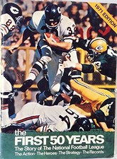 The First Fifty Years: A Celebration of the National Football League in its ...