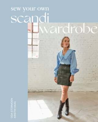 Sew Your Own Scandi Wardrobe by Oda Stormoen: New
