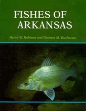 Fishes of Arkansas, Robison, Henry W.,Buchanan, Thomas M., 9781557280008