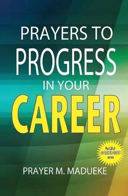 Prayers to progress in your career by Prayer M. Madueke (English) Paperback Book
