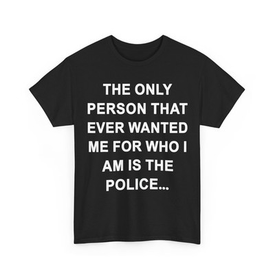 The Only Person That Ever Wanted Me Funny Women Men T-Shirt