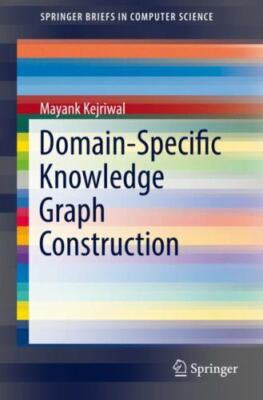 Domain-Specific Knowledge Graph Construction, Paperback by Kejriwal, Mayank, ...