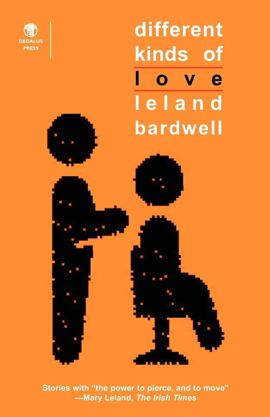 Different Kinds of Love By Bardwell, Leland Leland Bardwell,