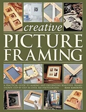 Creative Picture Framing : A practical guide to making and decora