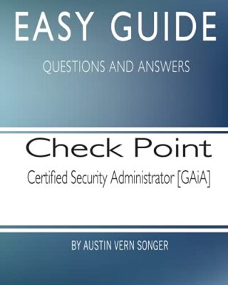 Easy Guide: Check Point Certified Security Administrator [GAiA] 9781544676425-,