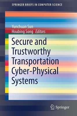 Secure and Trustworthy Transportation Cyber-Physical Systems by Yunchuan Sun (En