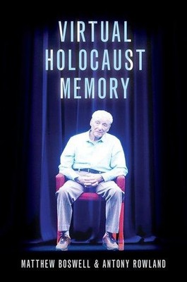 Virtual Holocaust Memory | Antony Rowland, Matthew Boswell | englisch