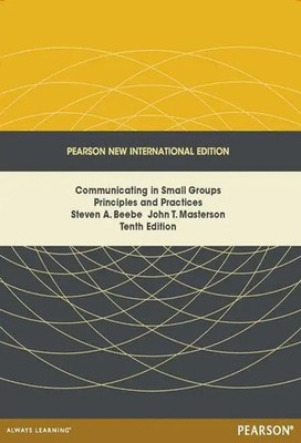 Communicating in Small Groups: Principles and Practices | Steven Beebe (u. a.)