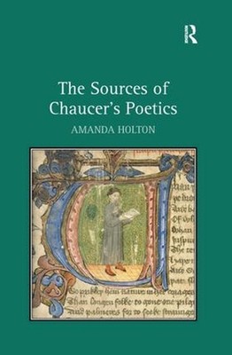 The Sources of Chaucer's Poetics by Amanda Holton (English) Hardcover Book