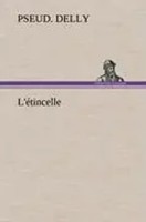 Pseud. Delly | L'éTincelle | Buch | FranzöSisch (2012) | 132 S.
