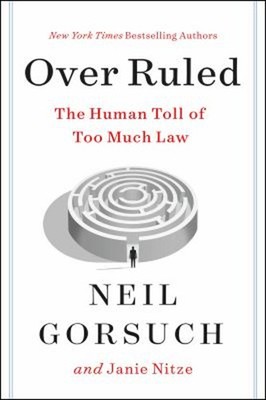 Over Ruled : The Human Toll of Too Much Law Neil, Nitze, Janie Go