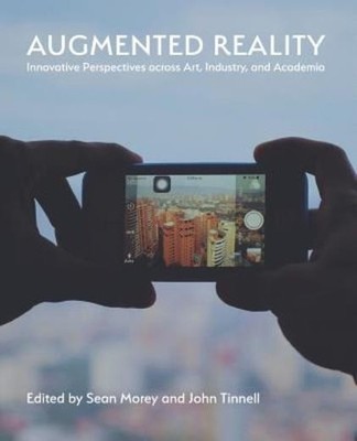 Augmented Reality: Innovative Perspectives Across Art, Indus...