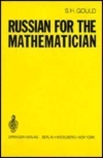 RUSSIAN FOR THE MATHEMATICIAN WITH 12 FIGURES By Sydney H. Gould **Excellent**