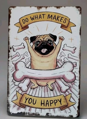 Blechschild Mops was dich glücklich macht Hund Geschenk lustig Spruch (F50) - Bild 1 von 2