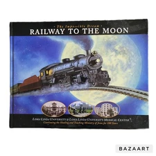 The Impossible Dream: Railway to the Moon; Loma Linda University Medical Center
