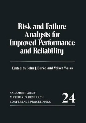 Risk and Failure Analysis for Improved Performance and Reliability by John J. Bu