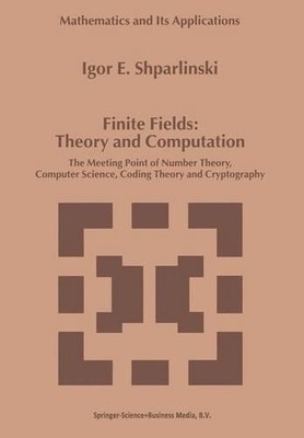 Finite Fields: Theory and Computation by Igor Shparlinski - 9789048152032