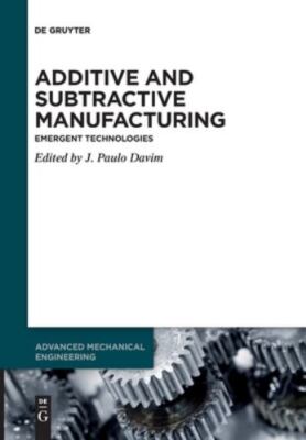 Additive and Subtractive Manufacturing : Emergent Technologies, Paperback by ...